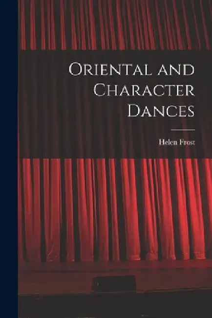 Oriental and Character Dances by Helen Frost