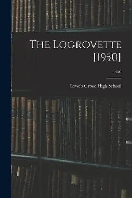 The Logrovette [1950]; 1950 by Lowe's Grove High School (Lowe's Grove