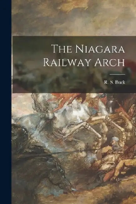 The Niagara Railway Arch by R S Buck