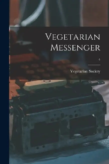 Vegetarian Messenger; 4 by Engla Vegetarian Society (Manchester