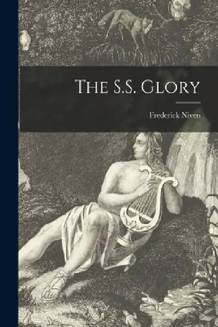 The S.S. Glory [microform] by Frederick 1878-1944 Niven