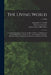 The Living World: Containing Descriptions of the Several Races of Men, and All Species of Animals, Birds, Fishes, Insects, Etc., Etc.: W by Augustus C. L. 1815-1871 Arnold
