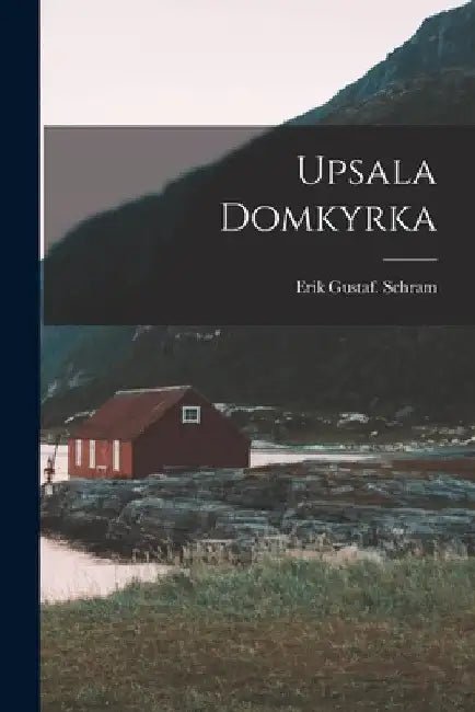 Upsala Domkyrka by Erik Gustaf Schram