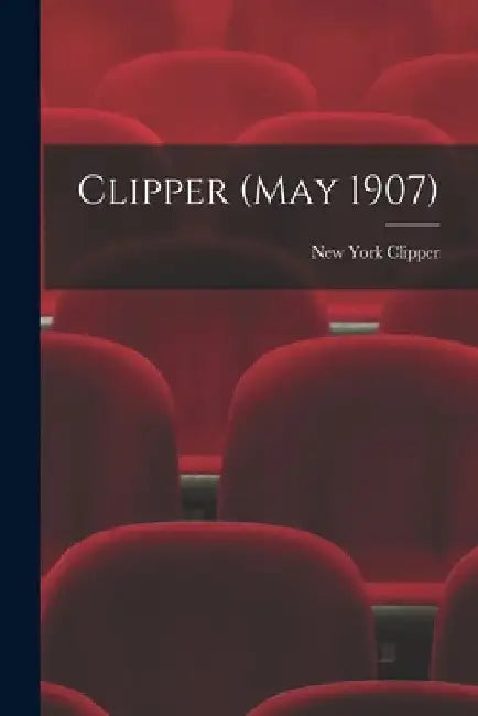 Clipper (May 1907) by New York Clipper