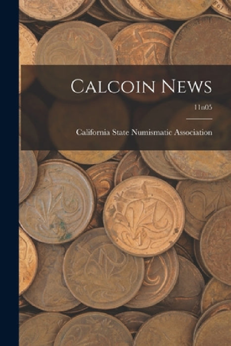Calcoin News; 11n05 by California State Numismatic Association