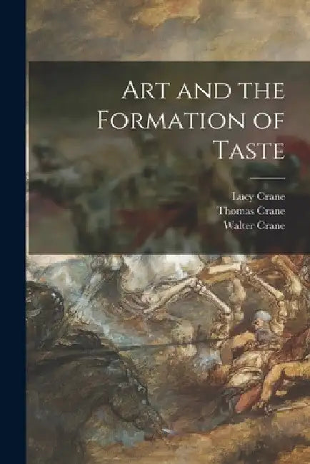 Art and the Formation of Taste by Lucy 1842-1882 Crane