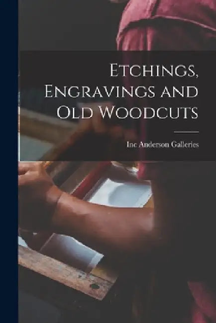 Etchings, Engravings and Old Woodcuts by Inc Anderson Galleries