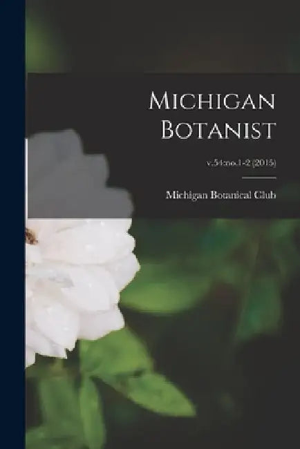 Michigan Botanist; v.54: no.1-2 (2015) by Michigan Botanical Club