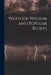 Weather-wisdom and Popular Beliefs [microform] by Anonymous