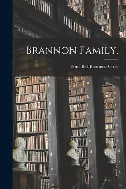 Brannon Family. by Nina Bell Brannon Coles