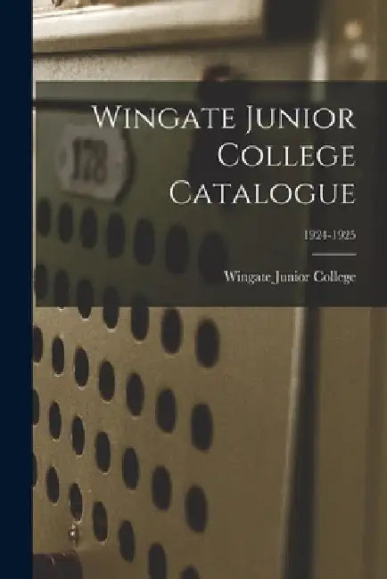 Wingate Junior College Catalogue; 1924-1925 by Wingate Junior College