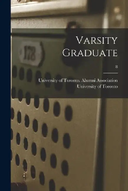 Varsity Graduate; 8 by University of Toronto Alumni Associa