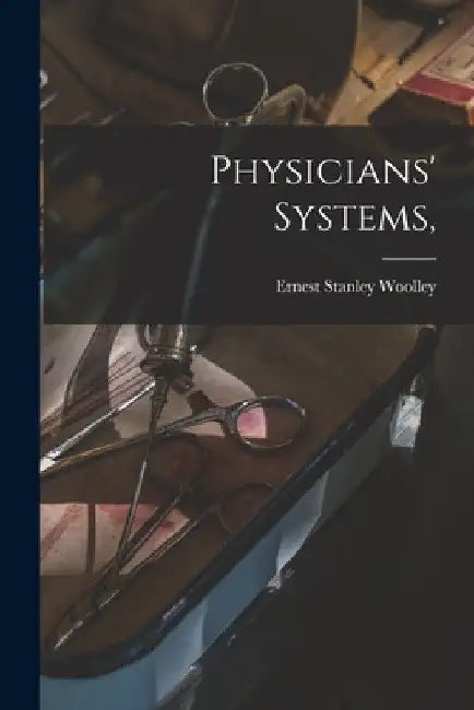 Physicians' Systems, by Ernest Stanley 1886- Woolley