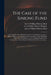 The Case of the Sinking Fund: and the Right of the Publick Creditors to It Considered at Large ... Being a Defence of an Enquiry Into the Conduct of by Robert Earl of Orford Walpole