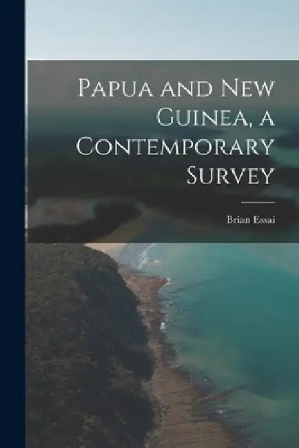 Papua and New Guinea, a Contemporary Survey by Brian 1922- Essai