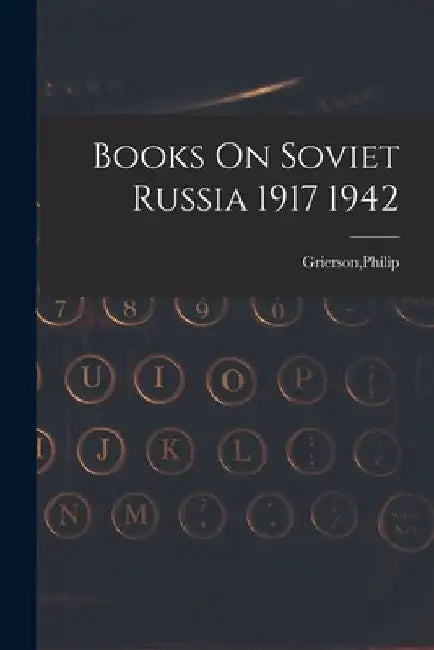 Books On Soviet Russia 1917 1942 by Philip Grierson