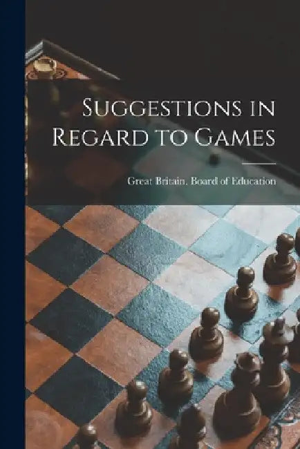 Suggestions in Regard to Games by Great Britain Board of Education