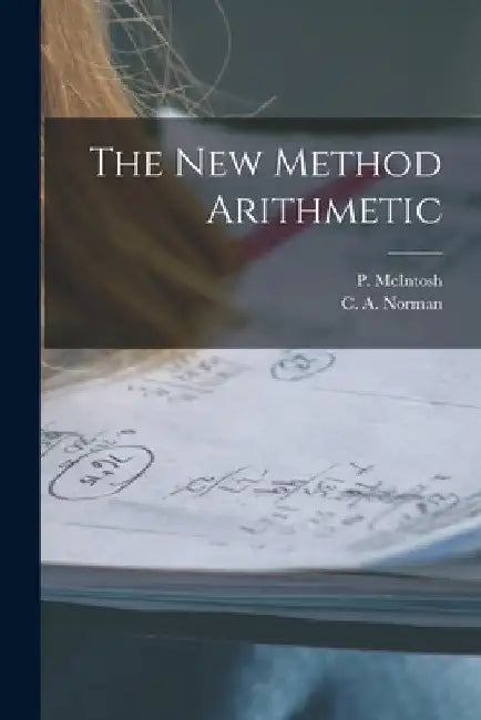 The New Method Arithmetic [microform] by P. (Phineas) McIntosh