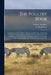 The Poultry Book: Comprising the Characteristics, Management, Breeding, and Medical Treatment of Poultry; Being the Results of Personal by William Wingfield