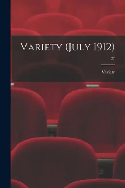 Variety (July 1912); 27 by Variety
