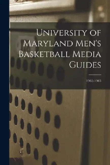 University of Maryland Men's Basketball Media Guides; 1962-1963 by Anonymous