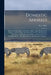 Domestic Animals: History and Description of the Horse, Mule, Cattle, Sheep, Swine, Poultry, and Farm Dogs: With Directions for Their Ma by R. L. (Richard Lamb) 1803-1869 Allen