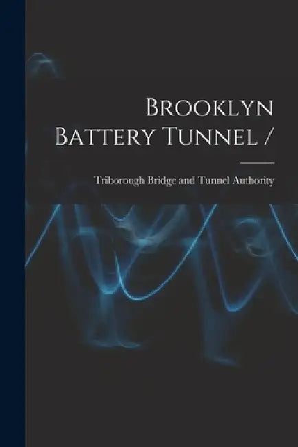 Brooklyn Battery Tunnel / by Triborough Bridge and Tunnel Authority
