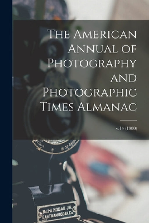The American Annual of Photography and Photographic Times Almanac; v.14 (1900) by Anonymous