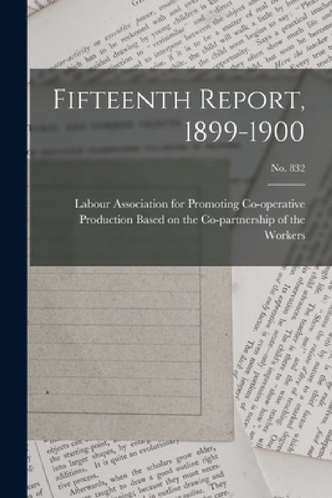 Fifteenth Report, 1899-1900; no. 832 by Labour Association for Promoting Co-O