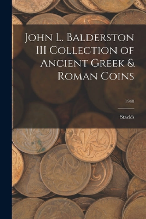 John L. Balderston III Collection of Ancient Greek & Roman Coins; 1948 by Stack's