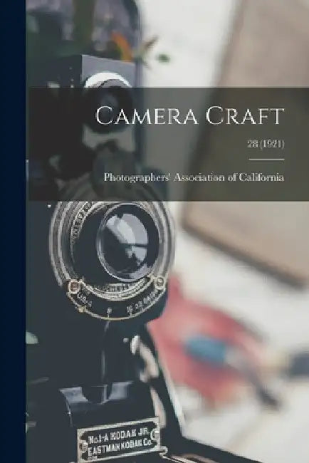 Camera Craft; 28 (1921) by Photographers' Association of Califor