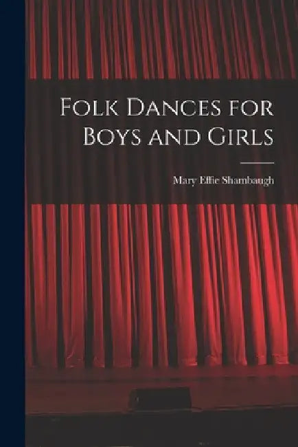 Folk Dances for Boys and Girls by Mary Effie Shambaugh