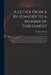 A Letter From a By-stander to a Member of Parliament: Wherein is Examined What Necessity There is for the Maintenance of a Large Regular Land-force in by Corbyn 1710-1779 Morris
