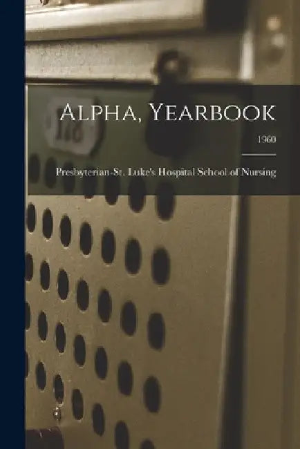Alpha, Yearbook; 1960 by Presbyterian-St Luke's Hospital School
