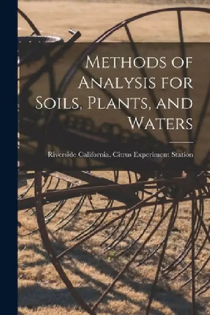 Methods of Analysis for Soils, Plants, and Waters by California Citrus Experiment Station