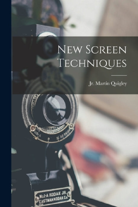 New Screen Techniques by Jr. Martin Quigley