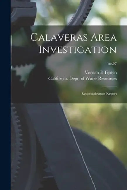 Calaveras Area Investigation: Reconnaissance Report; no.97 by Vernon B. Tipton