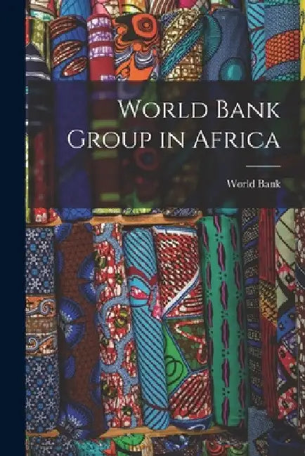 World Bank Group in Africa by World Bank