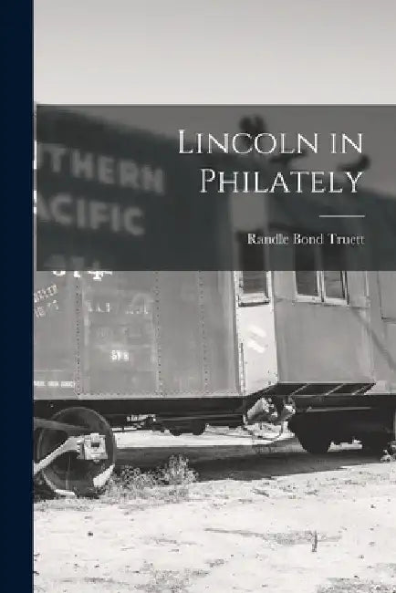 Lincoln in Philately by Randle Bond 1903- Truett