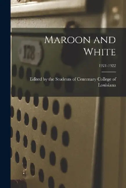 Maroon and White; 1921-1922 by Edited by the Students of Centenary C