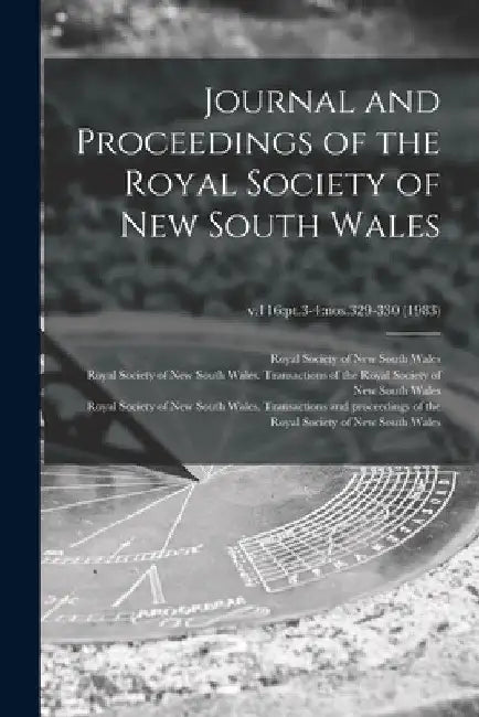Journal and Proceedings of the Royal Society of New South Wales; v.116: pt.3-4: nos.329-330 (1983) by Royal Society of New South Wales