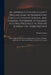 An Address to His Excellency William, Earl of Harrington, Lord Lieutenant General and General Governor of Ireland, as It Was Presented to Him on Tuesd by Charles 1713-1771 Lucas