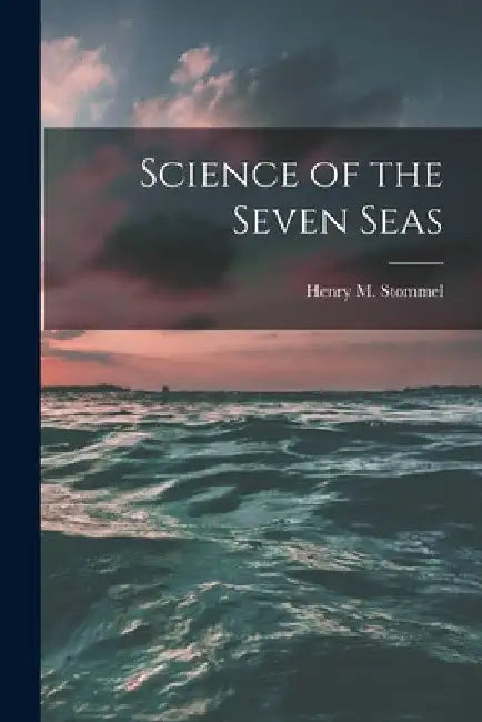 Science of the Seven Seas by Henry M. 1920- Stommel