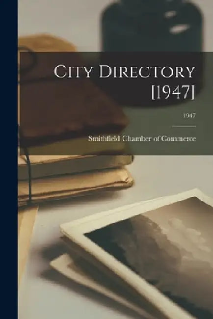 City Directory [1947]; 1947 by Smithfield Chamber of Commerce (N C )