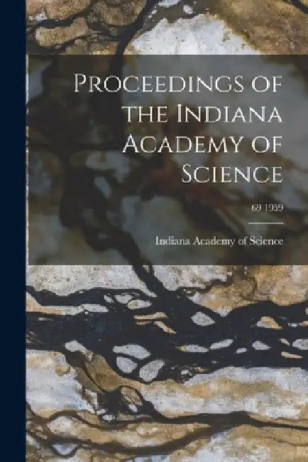 Proceedings of the Indiana Academy of Science; 69 1959 by Indiana Academy of Science