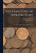 The Coin Types of Imperial Rome: With 28 Plates and 2 Synoptical Tables by Francesco 1847-1919 Gnecchi