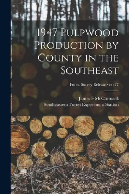 1947 Pulpwood Production by County in the Southeast; no.27 by James F. McCormack