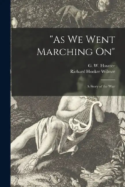 "As We Went Marching on": a Story of the War by G. W. (George Washington) 18 Hosmer