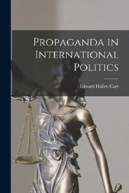 Propaganda in International Politics by Edward Hallett 1892- Carr