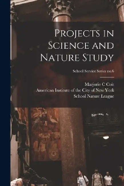 Projects in Science and Nature Study; School Service Series no.6 by Marjorie C. Coit